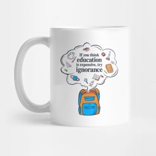 'If You Think Education Is Expensive' Education Shirt Mug